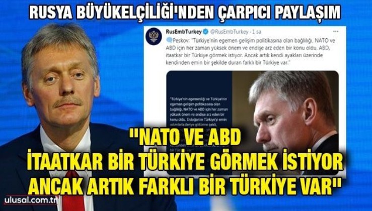 Rusya Büyükelçiliği'nden çarpıcı paylaşım: ''NATO ve ABD, itaatkar bir Türkiye görmek istiyor ancak artık farklı bir Türkiye var''