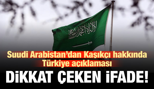 suudi arabistan dan turkiye aciklamasi