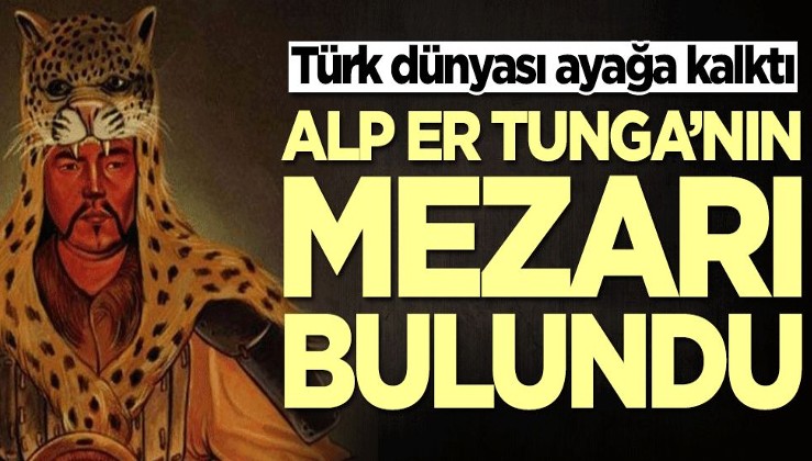 Türk dünyası ayağa kalktı! Alp Er Tunga'nın mezarını buldu