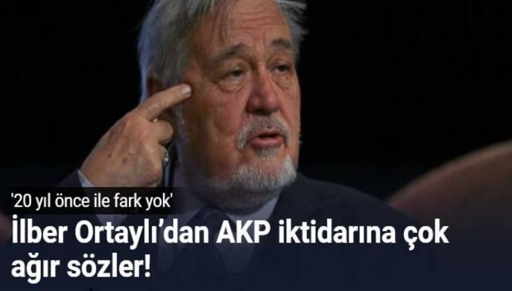 Ilber Ortayli Dan Akp Iktidarina Cok Agir Sozler 20 Yil Once Ile Fark Yok
