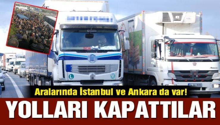 Nakliyeciler Kamyonlariyla 4 Ilde Yollari Kapatti