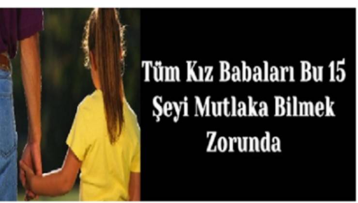 kiz babalarinin bilmesi gereken gercekler kiz babalarinin bilmesi gereken gercekler