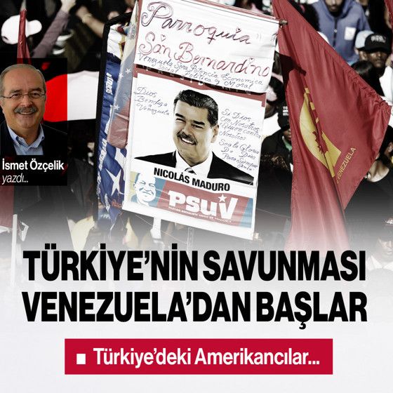 Türkiye’nin savunması Gazze’den, İran’dan, Venezuela’dan başlar