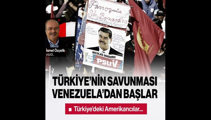 Türkiye’nin savunması Gazze’den, İran’dan, Venezuela’dan başlar