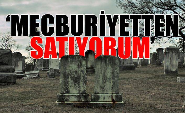 krizin geldigi nokta yurttas mezar yerini satiyor