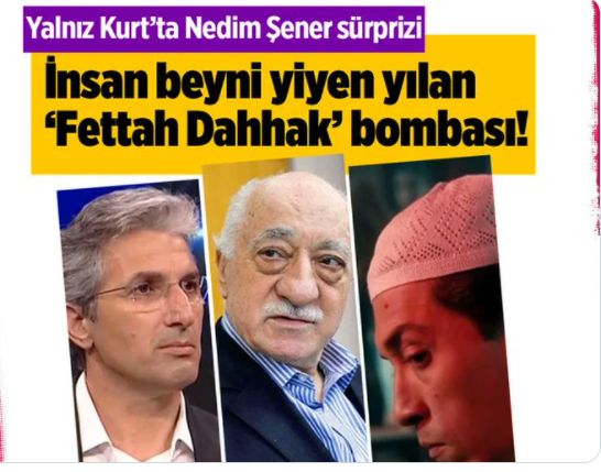 Yalnız Kurt'ta Fethullah Gülen bombası Fettah Dahhak kimdir Dahhak ne demek?