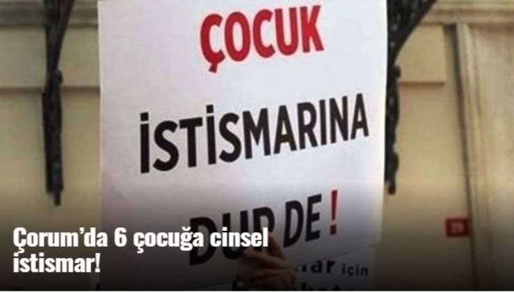 Corum Da 6 Cocuga Cinsel Istismar