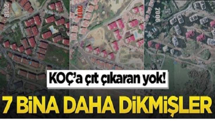 koc a cit cikaran yok 7 bina daha dikmisler