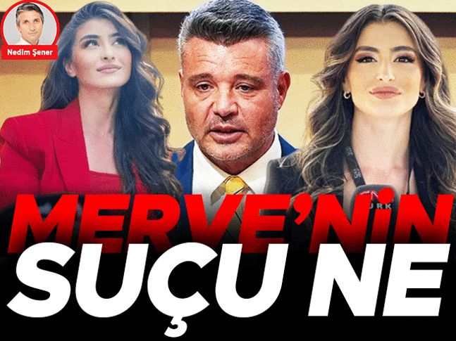 Merve’nin suçu ne