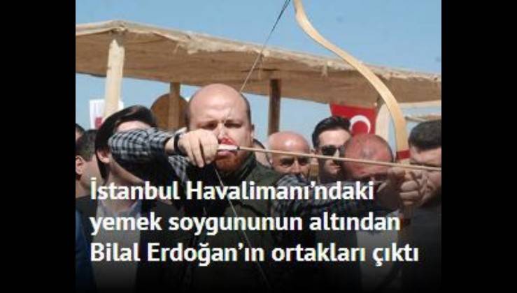 Istanbul Havalimani Ndaki Yemek Soygununun Altindan Sumeyye Ve Bilal Erdogan In Ortaklari Cikti