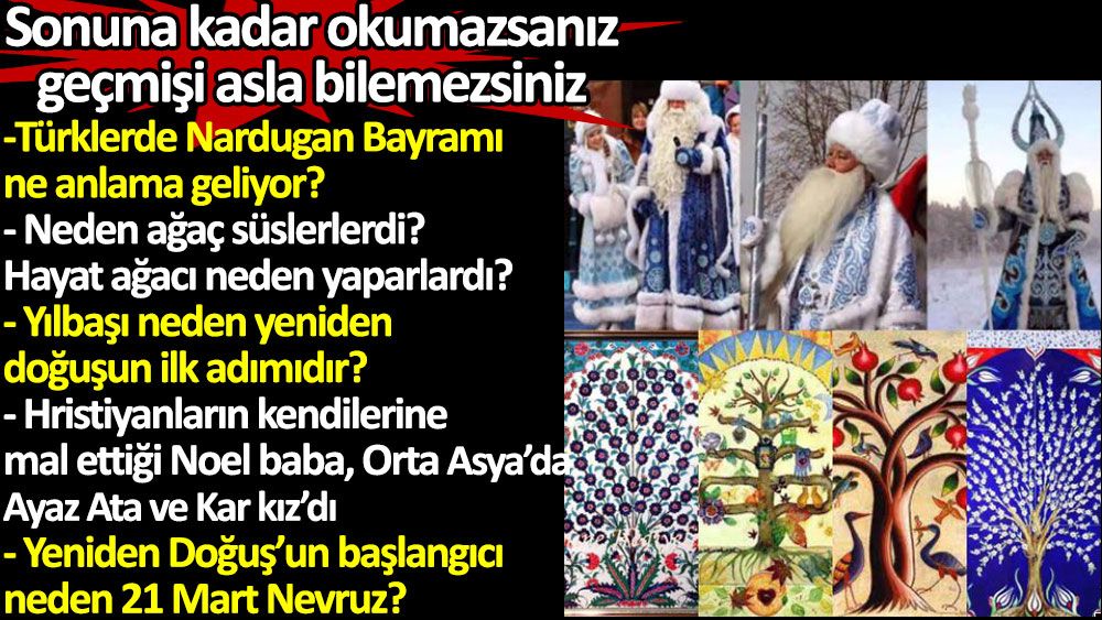Türkler'de Nardugan bayramı nedir, Türkler neden ağaç süslerlerdi, Hayat Ağacı neden yaparlardı, Noel Baba Orta Asya'da Ayaz Ata ve Kar Kız'dı