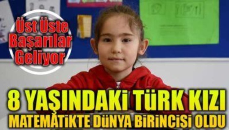 8 Yaşındaki Türk Kızı İngilizce Matematikte Dünya Birincisi Oldu