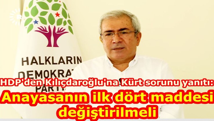 HDP'den Kılıçdaroğlu'na Kürt sorunu yanıtı: Önce Anayasanın ilk dört maddesi değiştirilmeli