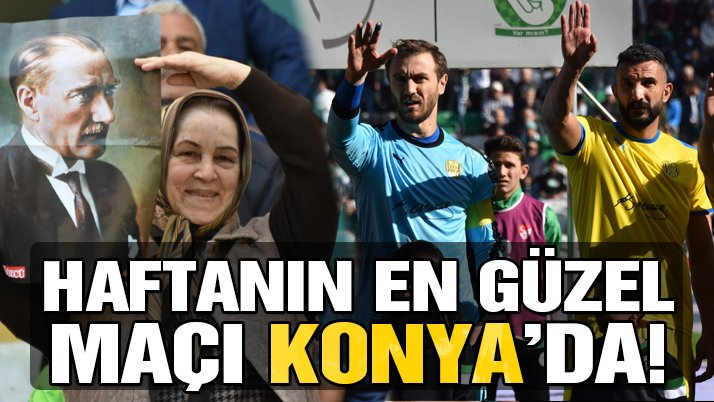 Gazi Mustafa Kemal Atatürk Konya’da unutulmadı! Haftanın en güzel maçı…