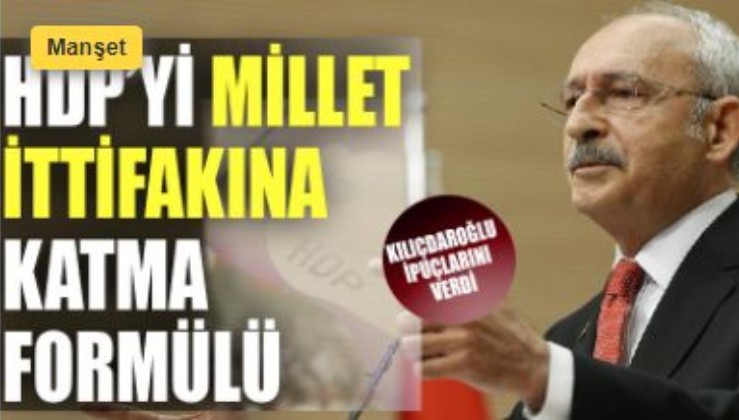 Kılıçdaroğlu ipuçlarını verdi: HDP'yi millet ittifakına katma formülü