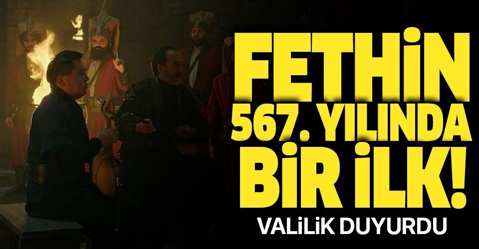 Fetih kutlamasında bir ilk yaşanacak! İstanbul'un fethinin 567'nci yılında...