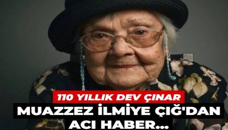 Muazzez İlmiye Çığ'dan acı haber...