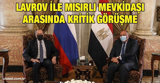 Lavrov ile Mısırlı mevkidaşı arasında kritik görüşme
