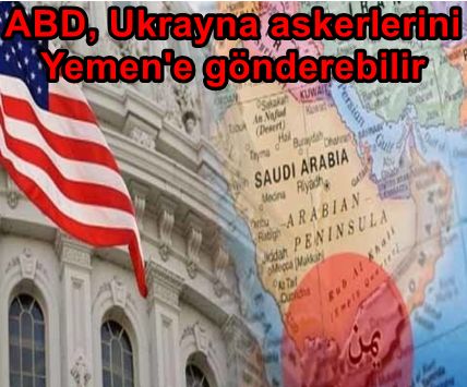 ABD, Ukrayna askerlerini Yemen'e gönderebilir