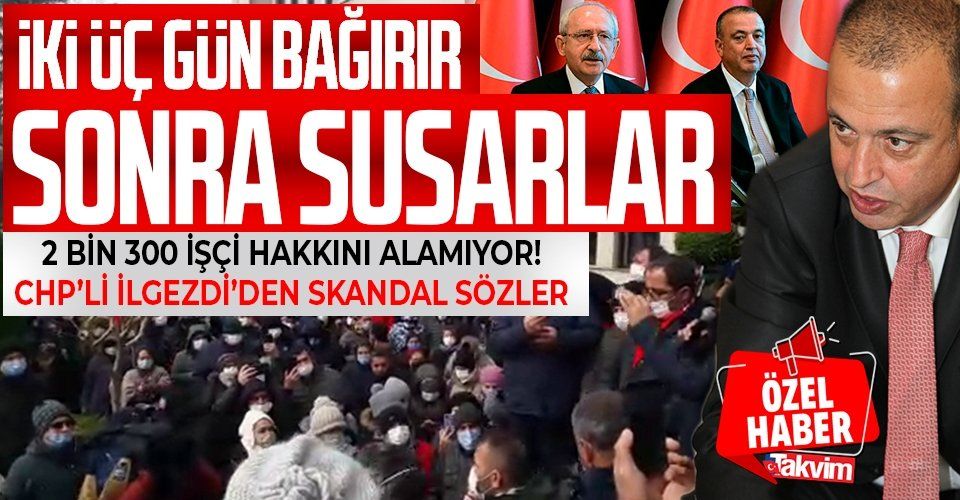 CHP'li Kadıköy Belediyesi'nde 2 bin 300 işçi greve başladı! CHP'li İlgezdi'den skandal sözler: İki üç gün bağırır sonra susarlar