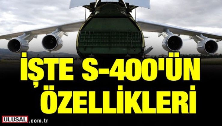 İşte S-400 sisteminin özellikleri: Füzeler, ses hızının 10 katına ulaşıyor