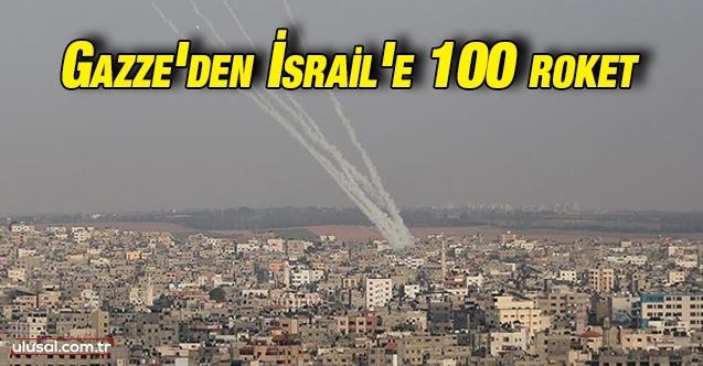 İsrail'in Filistin'e saldırına cevap: Gazze'den 100 roket atışı geldi