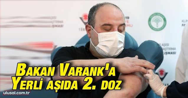 Bakan Varank'a yerli aşıda 2. doz