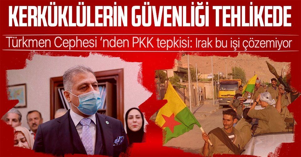 Türkmen Cephesi'nden PKK terör örgütü açıklaması: Kerküklülerin güvenliği tehlike altında