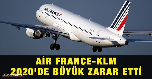 Air FranceKLM 2020'de büyük zarar etti