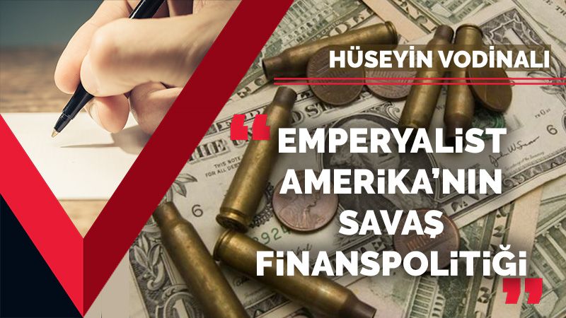 Emperyalist Amerika’nın savaş finanspolitiği