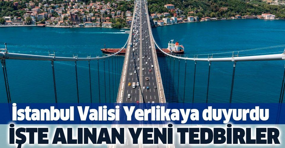 İstanbul Valisi Ali Yerlikaya sokağa çıkma yasağı için alınan tedbirleri duyurdu
