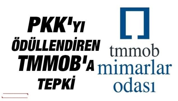 PKK'yı ödüllendiren TMMOB'a tepki