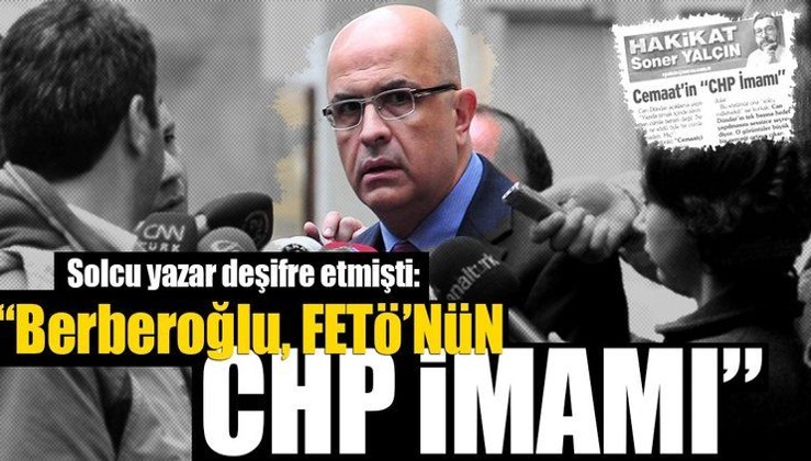 Soner Yalçın: "Berberoğlu FETÖ'nün CHP imamı"