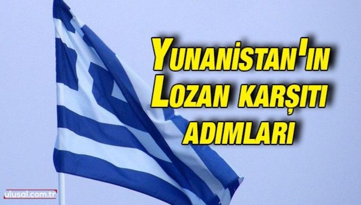 Yunanistan'ın Lozan karşıtı adımları