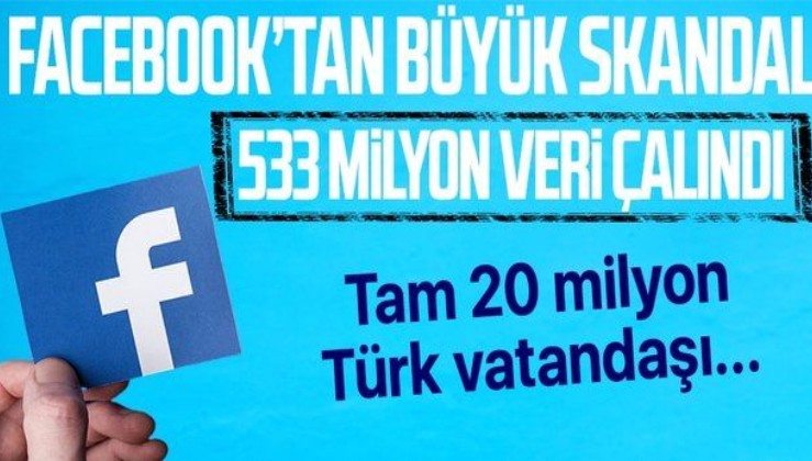 533 milyon Facebook kullanıcısının verileri çalındı! 20 milyonu Türk vatandaşı...