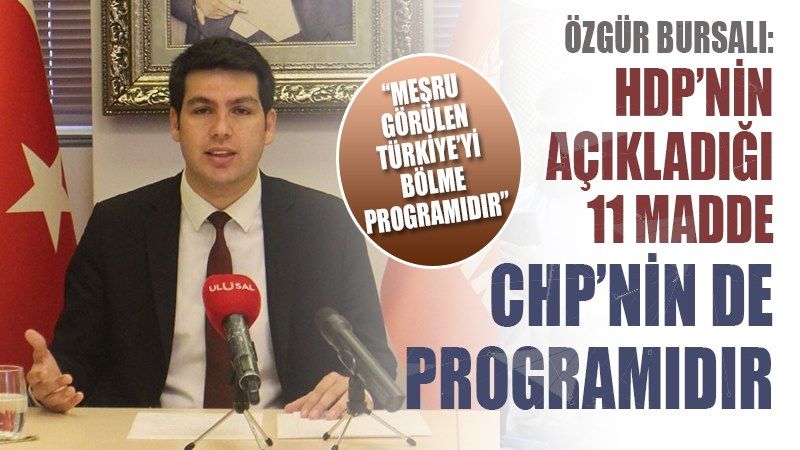 Özgür Bursalı: HDP'nin açıkladığı 11 madde CHP'nin de programıdır