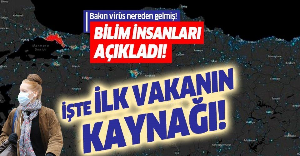 Son dakika: Türk bilim insanları açıkladı: Türkiye'deki ilk vakanın kaynağına ulaşıldı!
