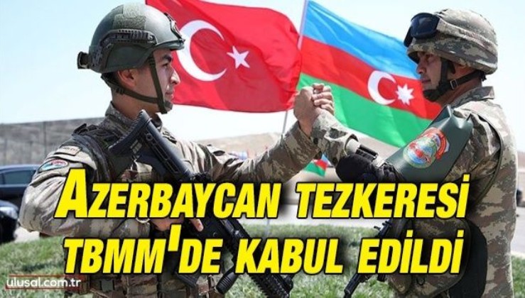 Azerbaycan tezkeresi TBMM'de kabul edildi
