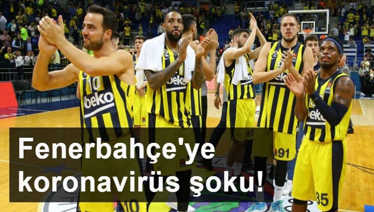 Fenerbahçe'ye koronavirüs şoku!
