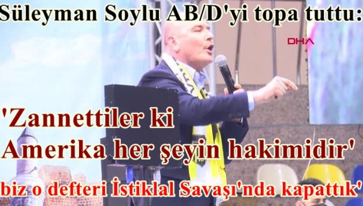 Süleyman Soylu AB/D'yi topa tuttu: