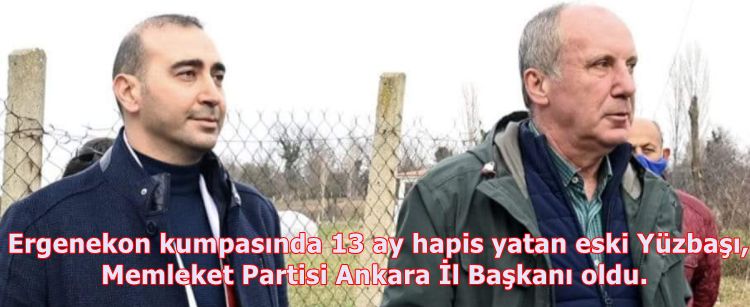 Ergenekon kumpasında 13 ay hapis yatan eski Yüzbaşı, Memleket Partisi Ankara İl Başkanı oldu.