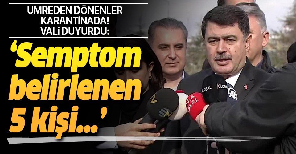 Son dakika: Ankara Valisi Şahin'den umre dönüşü karantinaya alınan vatandaşlarla ilgili önemli açıklamalar.