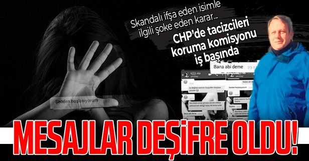 SON DAKİKA: CHP tacizciye kalkan oldu! Skandalı deşifre eden isim ihraç edildi