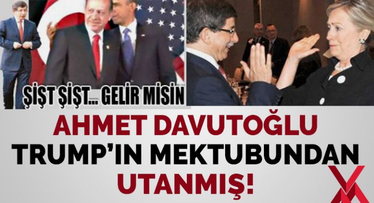 Obama’nın parmakla çağırdığı Davutoğlu, Trump’ın Erdoğan’a gönderdiği mektuptan utanmış