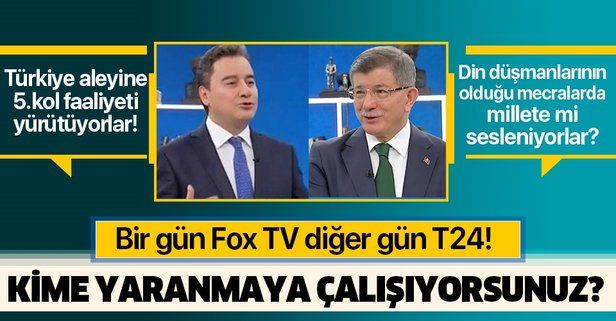 Bir gün Ahmet Davutoğlu, diğer gün Ali Babacan ya FOX TV’de ya da T24’te
