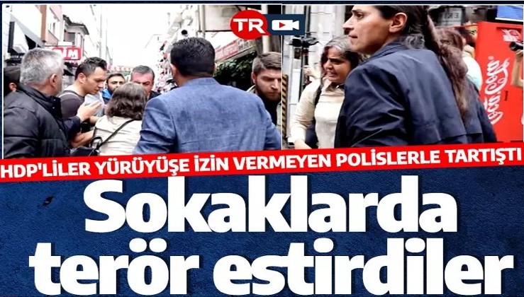 Kadıköy'de teröristbaşı için yürümek isteyen HDP'li vekilden polise küstah sözler