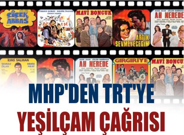 MHP'den TRT'ye Yeşilçam çağrısı