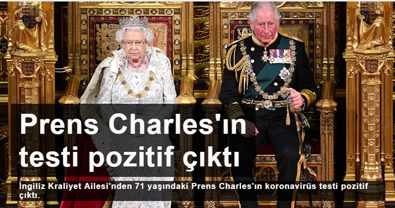 Koronavirüs kraliyete sıçradı! Prens Charles'ın testi pozitif çıktı