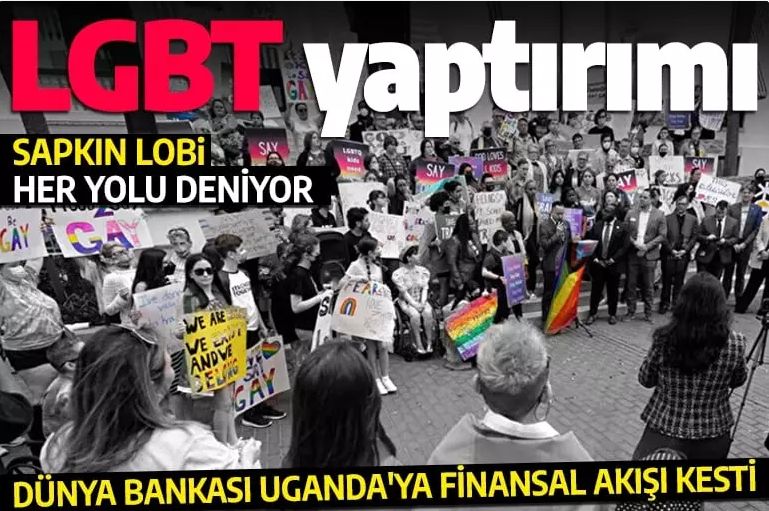 LGBT lobisi her yolu deniyor: Dünya Bankası eşcinsellik karşıtı Uganda'ya finansal desteği kesti