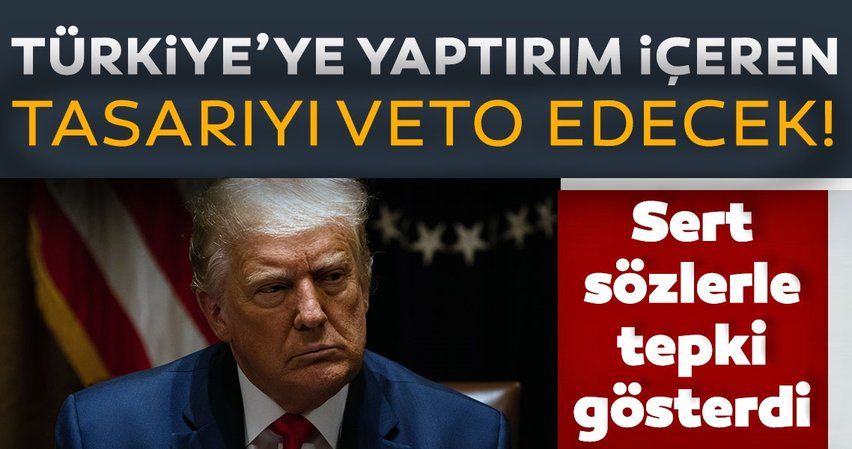 Son dakika: Trump, Türkiye’ye yaptırımları da içeren yeni savunma bütçesini veto edecek!